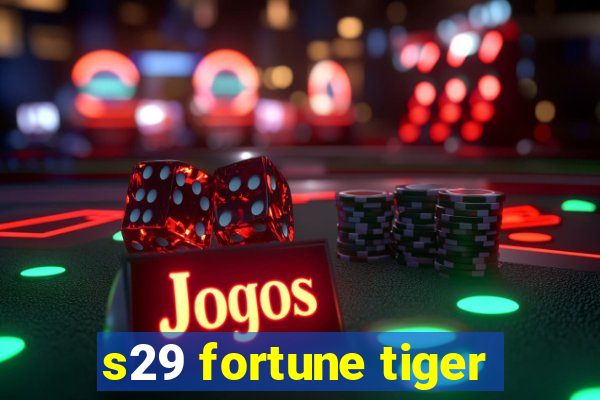 s29 fortune tiger